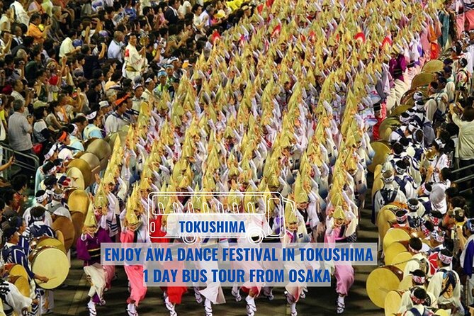 Enjoy Awa Dance Festival in Tokushima 1 Day Bus Tour From Osaka - Key Takeaways