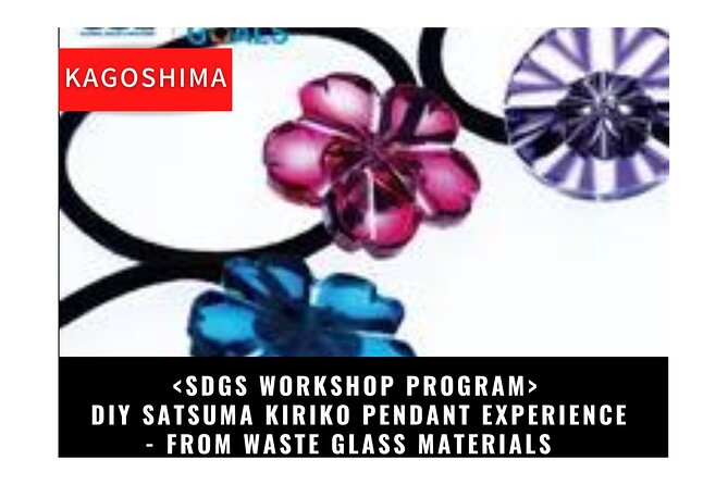 [Sdgs Workshop] Satsuma Kiriko Pendant Experience - From Waste Glass Materials - Key Takeaways